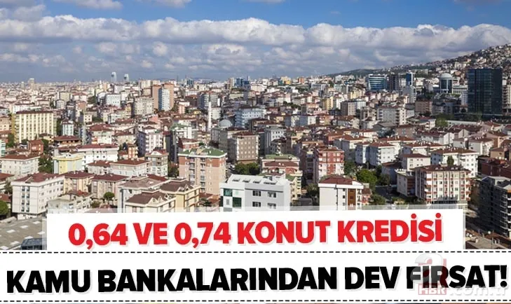 0,64 ve 0,74 faizli konut kredisi! Halkbank, Ziraat Bankası, Vakıfbank 12 ay ödemesiz konut kredisi başvuru şartları 1