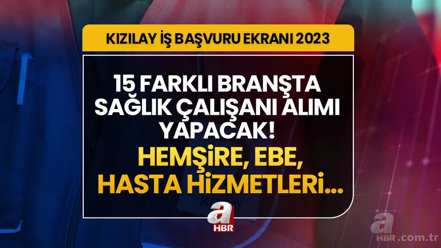 Kızılay İŞ BAŞVURU EKRANI 2023 | 15 farklı branşta sağlık çalışanı alımı yapacak! İstanbul ve diğer illerde duyuruldu! Şartları neler? Hemşire, Ebe... 1