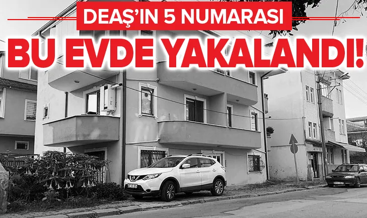 DEAŞ'ın 5 numarası bu evde yakalandı