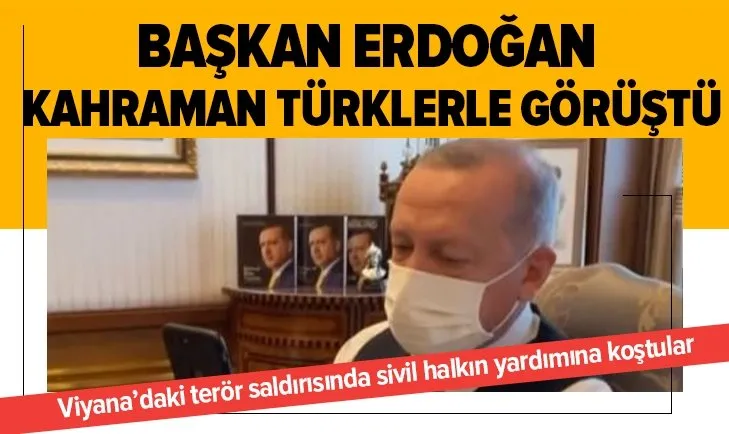 Başkan Erdoğan kahraman Türklerle konuştu