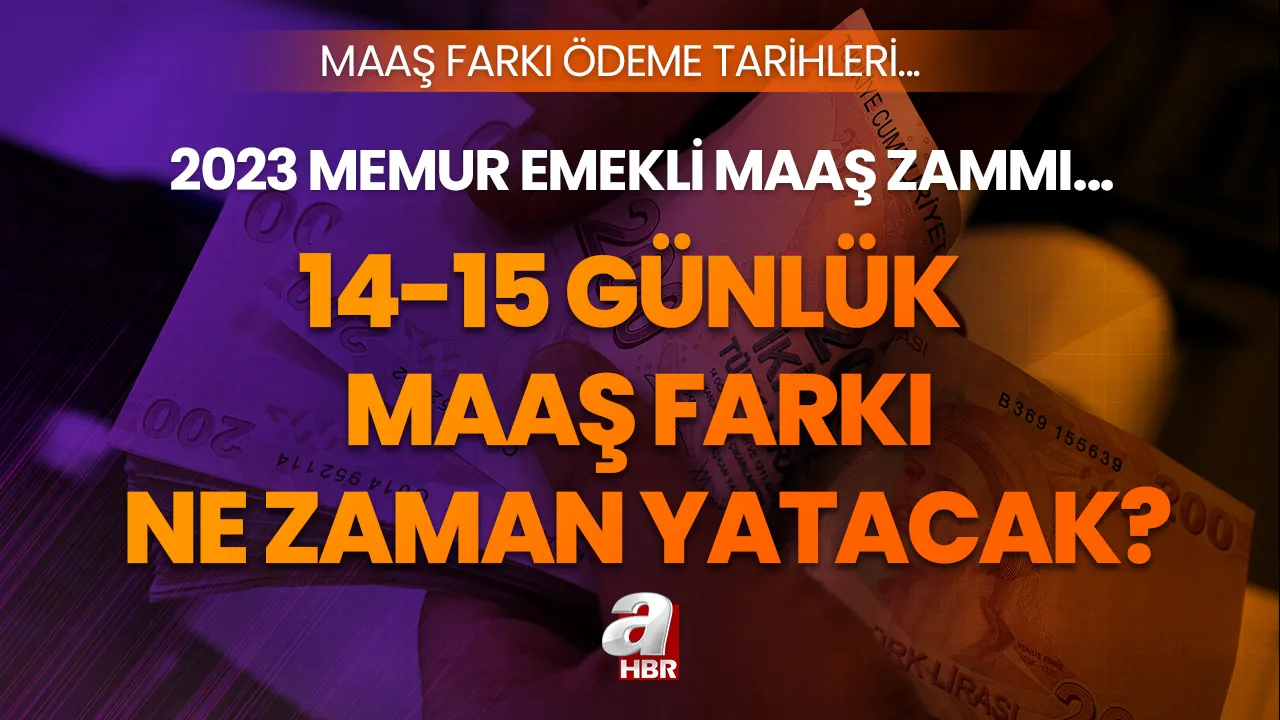 14-15 günlük maaş farkları ne zaman yatacak? 2023 Temmuz zammı memurların 14 günlük maaş farkı nasıl hesaplanır?