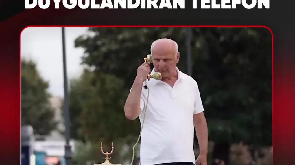 30 AĞUSTOS’TA DUYGULANDIRAN TELEFON