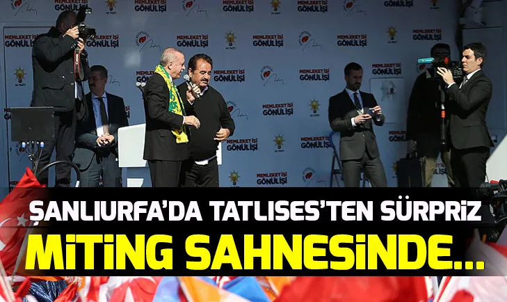 Başkan Erdoğan ve İbrahim Tatlıses Şanlıurfa’da miting sahnesine beraber çıktı