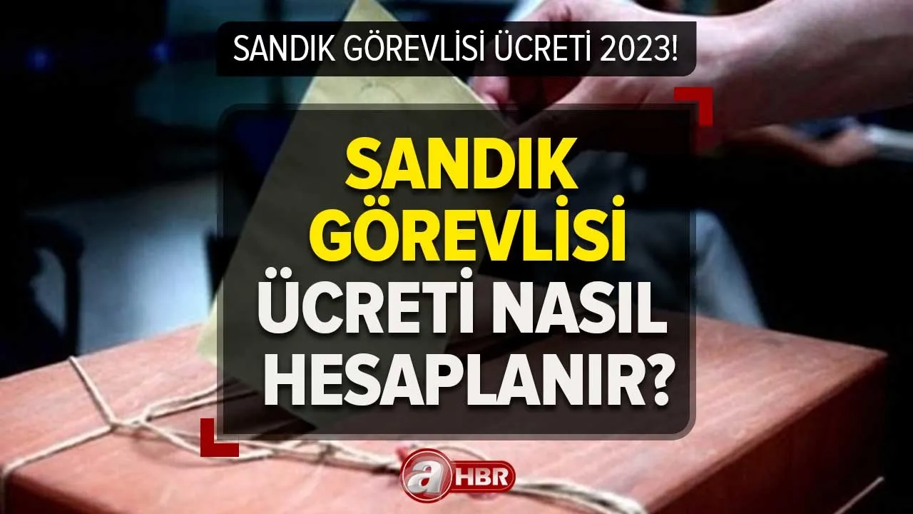 Sandık başkanı, üyeler, temsilciler... Sandık görevlisi sorgulama! SANDIK GÖREVLİSİ ÜCRETİ ne kadar, kaç TL, nasıl hesaplanır?