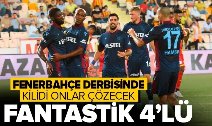 Trabzonspor’da Fenerbahçe derbisinde süper dörtlüsüne güveniyor