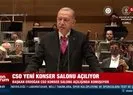 Başkan Erdoğan CSO yeni konser salonu açılışında konuştu