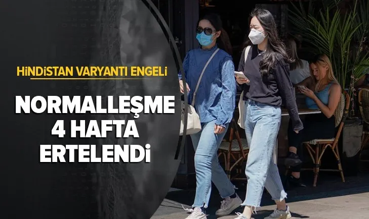 Hindistan varyantı engeli! İngiltere normalleşmeyi 4 hafta erteledi