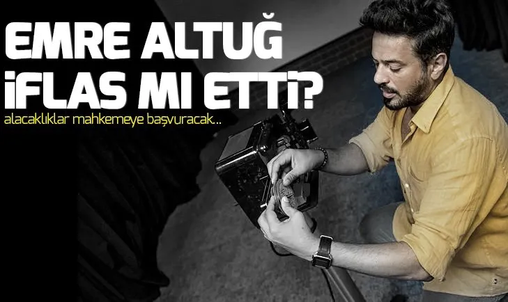 Ünlü sanatçı Emre Altuğ iflas mı etti?