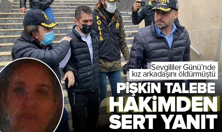 Sevgililer Günü’nde kız arkadaşını öldüren zanlının cezası belli oldu! Hakimden çarpıcı yanıt