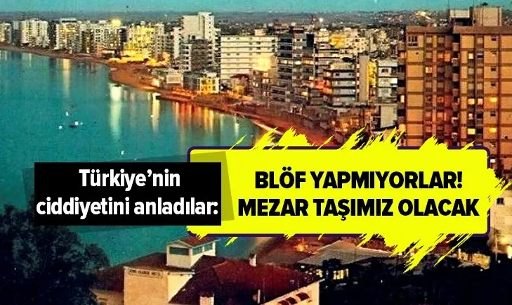 Güney Kıbrıs, Türkiye'nin ciddiyetini anladı! Blöf yapmıyorlar! Mezar taşımız olacak