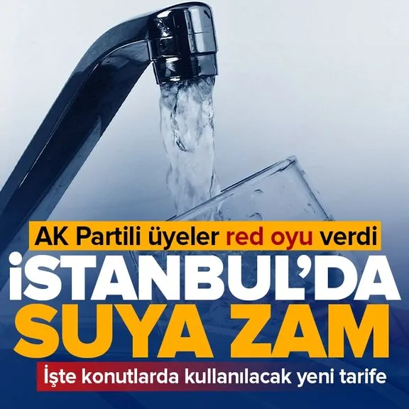 İstanbul’da suya zam geldi! İşte konut tarifelerine yapılan zam oranı! İstanbul’da suyun metreküpü kaç lira oldu?