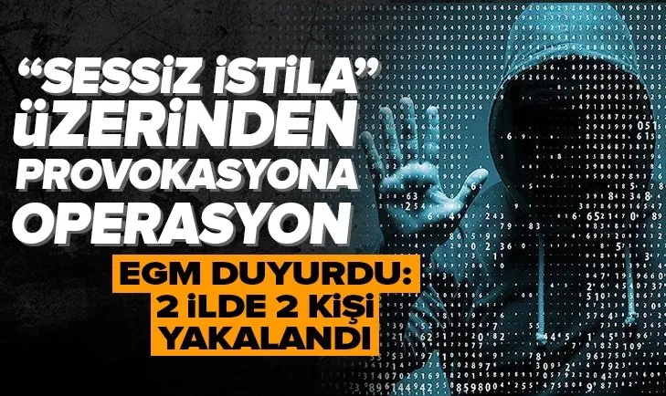 EGM’den SESSİZ İSTİLA” filmi ile ilgili manipülasyon ve provokasyon yapanlara operasyon