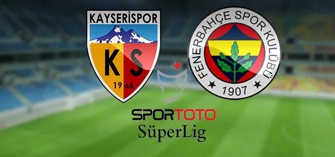 Kayserispor - Fenerbahçe maçı saat kaçta, hangi kanalda? Kayseri - FB maçı muhtemel 11’ler