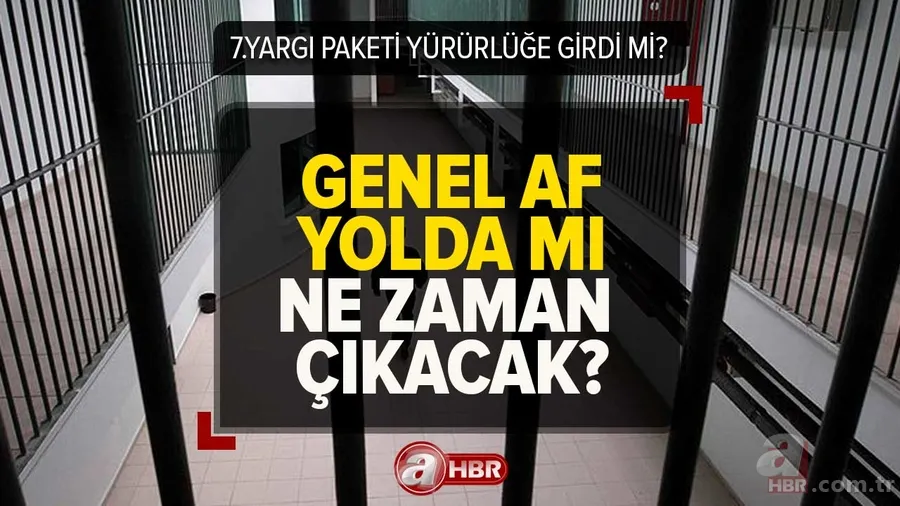 7.yargı paketi yürürlüğe girdi mi? Mahkumlara GENEL AF çıkacak mı, son durum ne 2023? İnfaz iyileştirme... 1