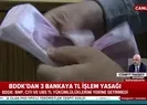 BDDKnın 3 banka koyduğu yasak ne anlama geliyor?