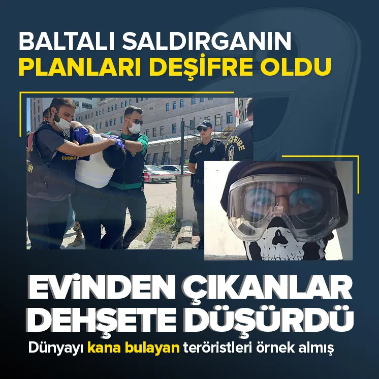 Baltalı saldırganın evinden çıkanlar dehşete düşürdü!