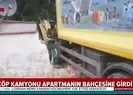 Sarıyer’de çöp kamyonu dehşeti!