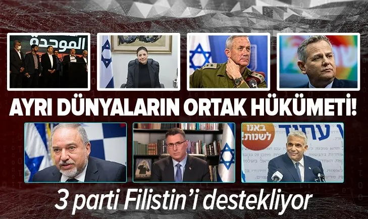 İsrail’de zıt kutupların koalisyon hükümeti! 3 parti iki devletli çözümü destekliyor