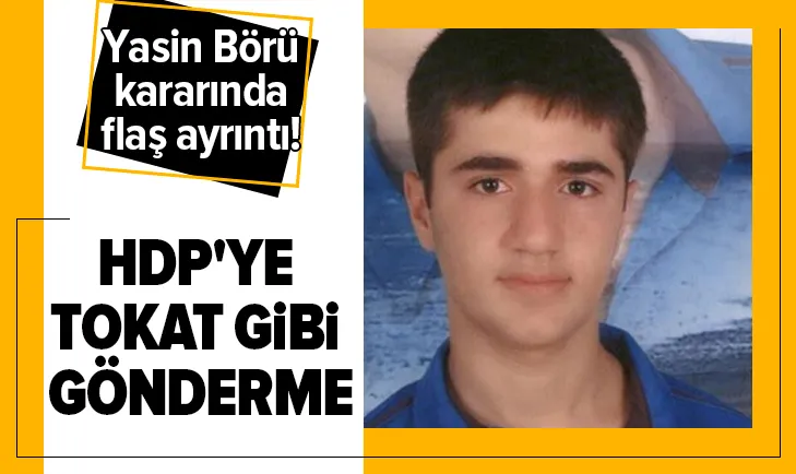Yasin Börü kararında flaş ayrıntı!
