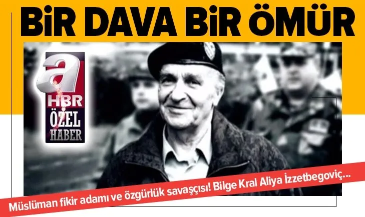 Müslüman fikir adamı ve özgürlük savaşçısı! Bilge Kral Aliya İzzetbegoviç...