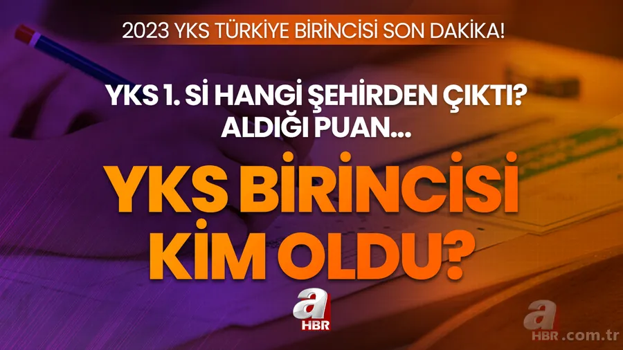 YKS BİRİNCİSİ KİM OLDU? YKS 1.cisi hangi şehirden/ilden çıktı, tam puan alan kaç kişi? 2023 üniversite sınavı birincileri kimler oldu? 1