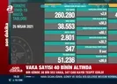 Veriler açıklandı! Vaka sayısı 40 binin altında...