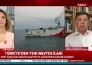 Türkiyenin yeni Navtex kararı ne anlama geliyor? Uzman isim değerlendirdi