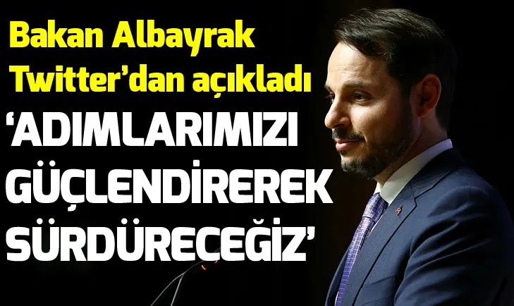 Bakan Albayrak: Adımlarımızı güçlendirerek sürdüreceğiz