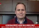 ABDli profesör Neuman A Habere konuştu: Aşı denendi çalışmalar hızlandı