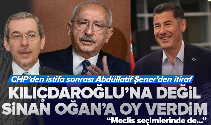 Abdüllatif Şener CHP’den istifa sonrası itiraf