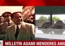 Milletin adamı Adnan Menderes anılıyor