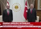 Başkan Erdoğan liderlerle bayramlaştı
