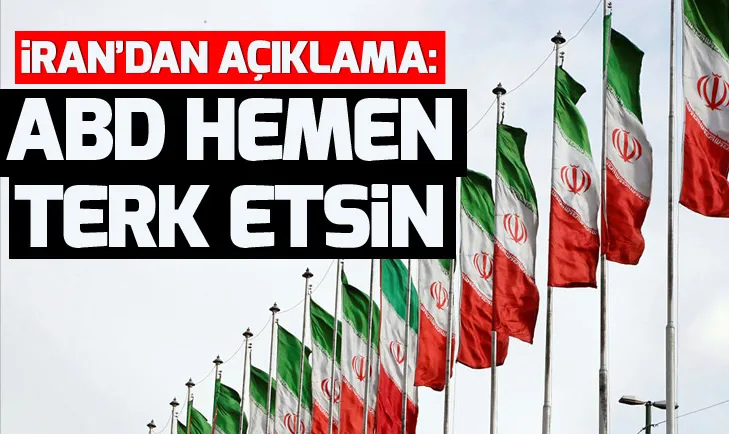 İrandan açıklama: ABD hemen terk etsin