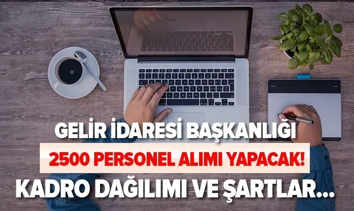 GİB 2500 personel alımı: Gelir uzmanı ve gelir uzman yardımcısı alımı başvuruları ne zaman? Şartlar ve kadro dağılımı