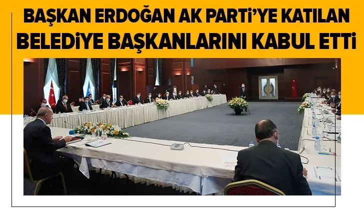 Başkan Erdoğan, AK Parti’ye katılan belediye başkanlarını kabul etti