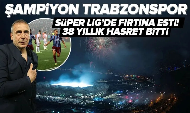 SON DAKİKA: Trabzonspor şampiyon! 38 yıllık hasret bitti