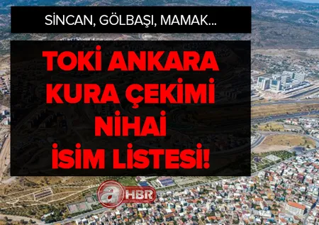 Ankara TOKİ kura sonuçları sorgulama ekranı! Ankara 18 bin 450 konut 2+1, 3+1 kura sonuçları NİHAİ İSİM LİSTESİ! Kahramankazan, Kızılcahamam, Polatlı...