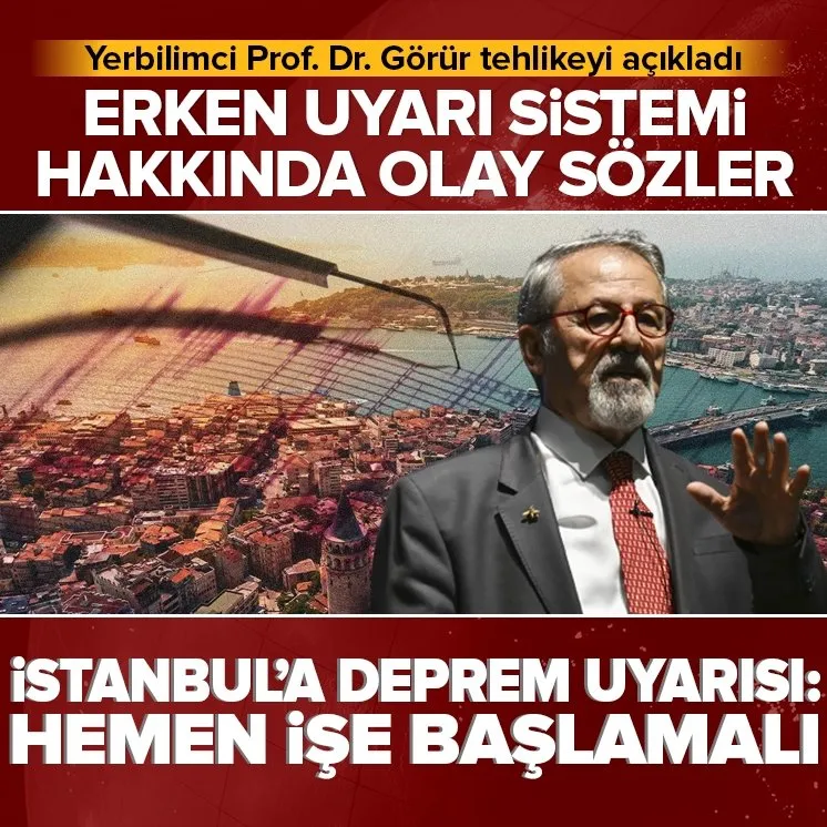 Deprem uzmanı Görür’den İstanbul için kritik uyarı