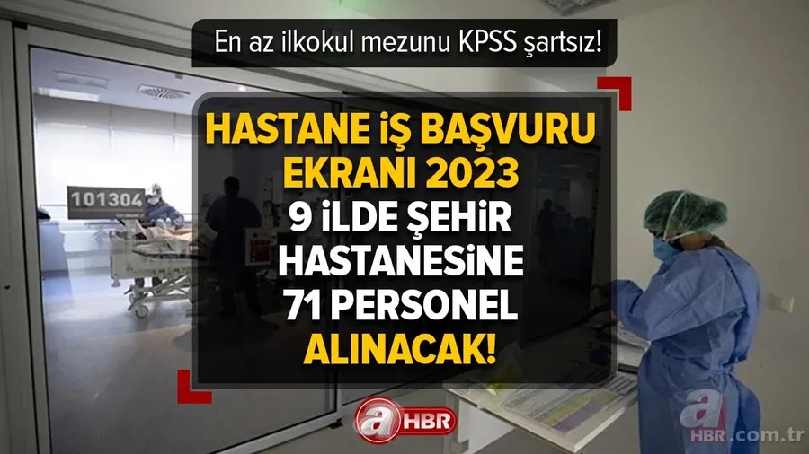 HASTANE İŞ BAŞVURU EKRANI 2023 | 9 ilde Şehir Hastanesine 71 personel alınacak! En az ilkokul mezunu KPSS şartsız! İşte branşlar ve şartlar 1