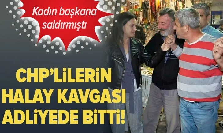 CHP'lilerin halay kavgası adliyede bitti!