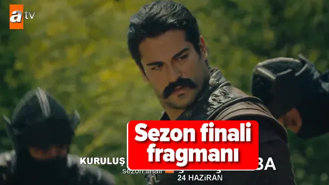 Kuruluş Osman’ın 27. bölüm fragmanı yayınlandı! Kuruluş Osman’ın sezon finali fragmanı yayınlandı! | VİDEO