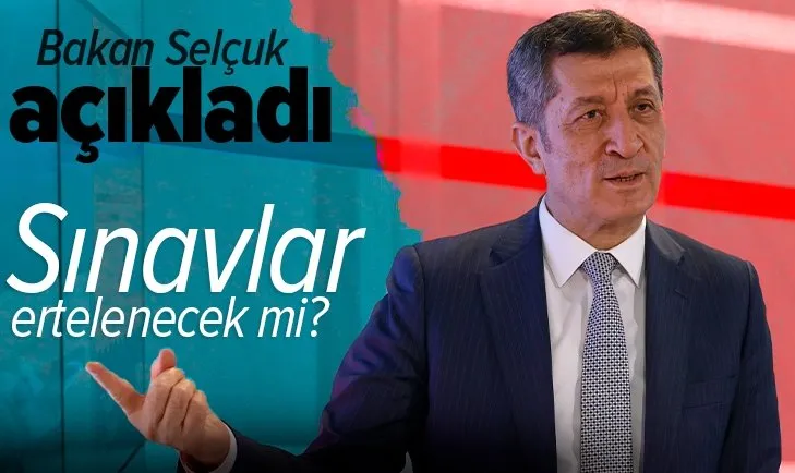 Sınavlar ertelenecek mi? Milli Eğitim Bakanı Ziya Selçuk: Tabloya bakıp kararı gözden geçiririz
