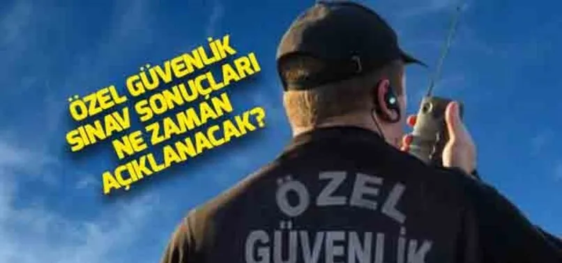 79. ÖGG sonuçları ne zaman açıklanacak? Özel güvenlik sınav sonuçları...