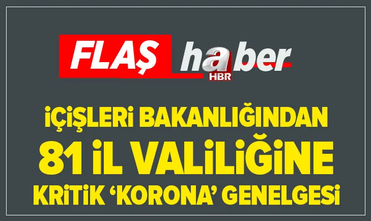 İçişleri Bakanlığından 81 il valiliğine yeni genelge
