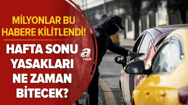 Milyonlar bu habere kilitlendi! Hafta sonu yasakları ne zaman kalkacak? Sokağa çıkma yasağı ne zaman bitecek? 1 Mart'ta...