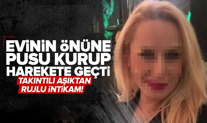 Takıntılı aşıktan rujlu intikam! Ablası ile beraber kabus oldular