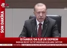 Başkan Erdoğandan İstanbul depremiyle ilgili ilk açıklama