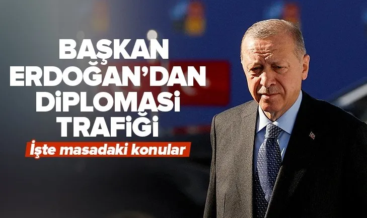 Son dakika: Başkan Erdoğan’dan diplomasi trafiği