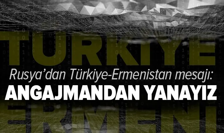 Rusya’dan SON DAKİKA Türkiye ve Ermenistan açıklaması