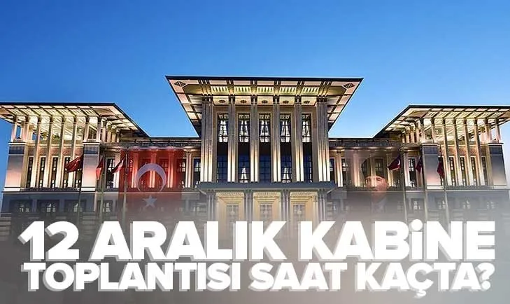 Kabine Toplantısı ne zaman? 12 Aralık Kabine Toplantısı saat kaçta başlayıp, kaçta bitecek? EYT’de yaş sınırı olacak mı? Asgari ücrette son durum ne?